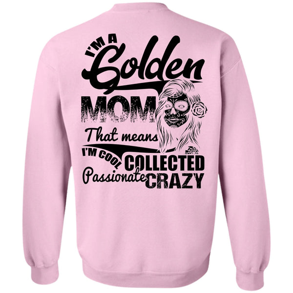 I Love Mom T Shirt, I'm A Golden Mom Sweatshirt