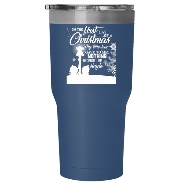 On The First Day Of Christmas Tumbler 30 oz Stainless Steel, My True Love Travel Mug