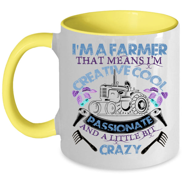 I'm Creative Cool Passionate Coffee Mug, I'm A Farmer Accent Mug