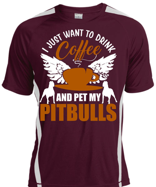 I Just Want To Drink Coffee T Shirt, Pet My Pit Bulls T Shirt, Cool Shirt
