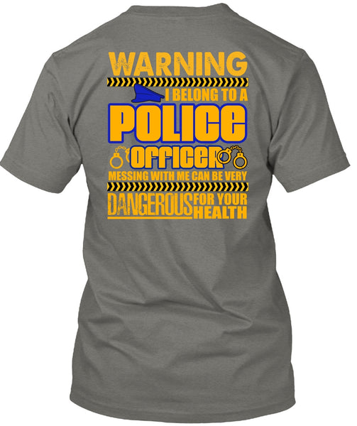 I Belong To A Police Officer T Shirt, Dangerous For Your Health T Shirt