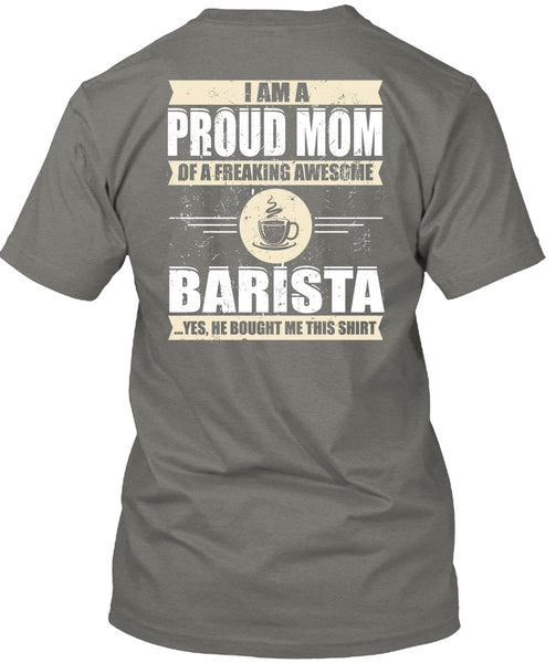 I Am A Proud Mom T Shirt, Awesome Barista T Shirt