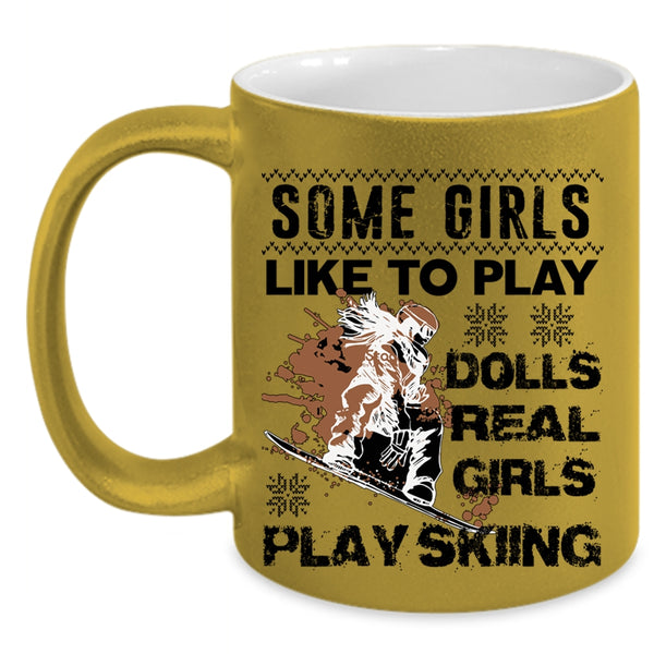 Real Girls Play Skiing Coffee Mug, Some Girls Like To Play Dolls Accent Mug