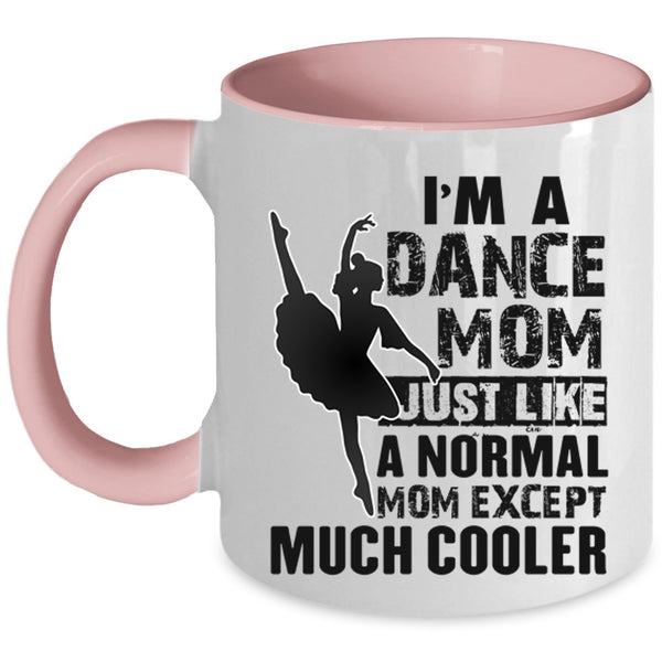 Cool Gift For Dance Mom Coffee Mug, I'm A Dance Mom Accent Mug