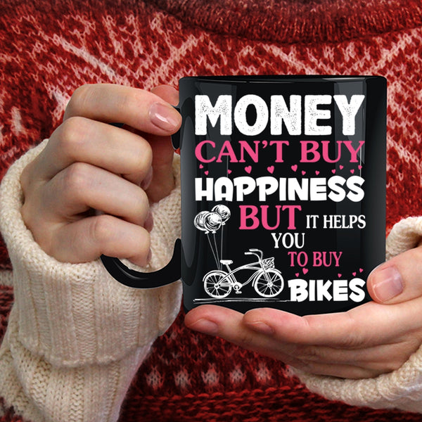 Money Can't Buy Happiness Coffee Mug, It Helps You To Buy Bikes Coffee Cup