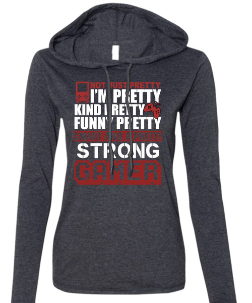 Pretty Strong Gamer T Shirt, Being A Gamer T Shirt (Anvil Ladies Ringspun Hooded)