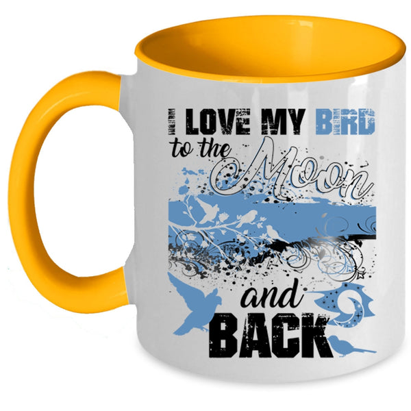 Cute Birds Coffee Mug, I Love My Bird To The Moon And Back Accent Mug