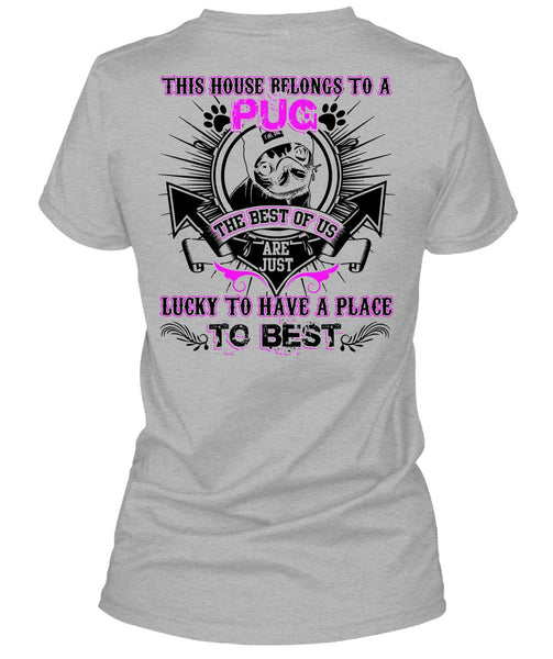 This House Belongs To A Pug T Shirt, I Love Pug T Shirt