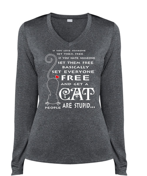 Basically Set Everyone Free And Get A Cat Are Stupid T Shirt, My Pets T Shirt (Ladies LS Heather V-Neck)
