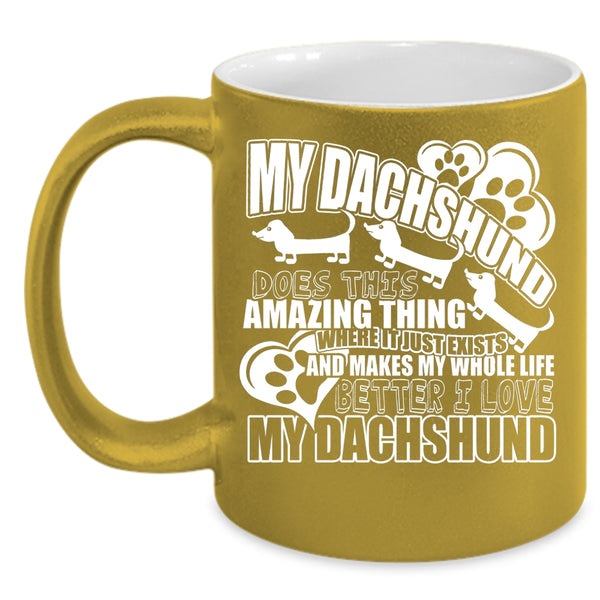 My Dachshund Does This Amazing Thing Coffee Mug, I Love My Dachshund Coffee Cup