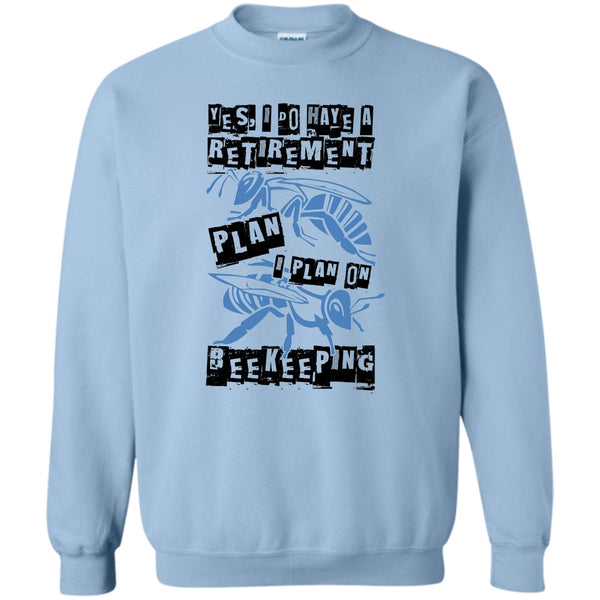 Coolest Beekeeper T Shirt, I Do Have A Retirement Plan Sweatshirt