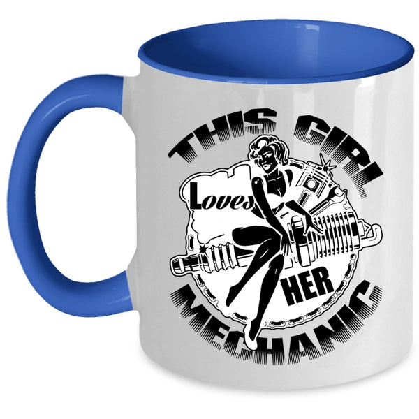 Cute Gift For Mechanic's Wife Coffee Mug, This Girl Loves Her Mechanic Accent Mug