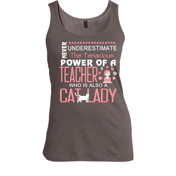 Never Underestimate The Tenacious Power Of A Teacher, Cat Lady Shirt