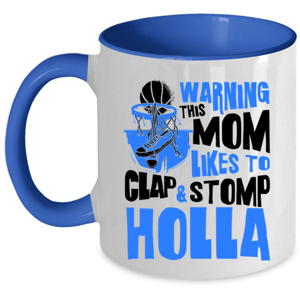 Funny Basketball Mom Coffee Mug, This Mom Likes To Clap And Stomp Holla Accent Mug