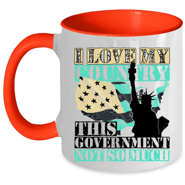 American Flag Coffee Mug, I Love My Country This Government Not So Much Accent Mug