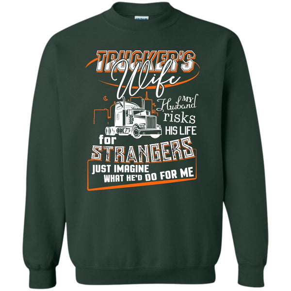 My Husband Risk His Life T Shirt, Coolest Trucker's Wife Sweatshirt
