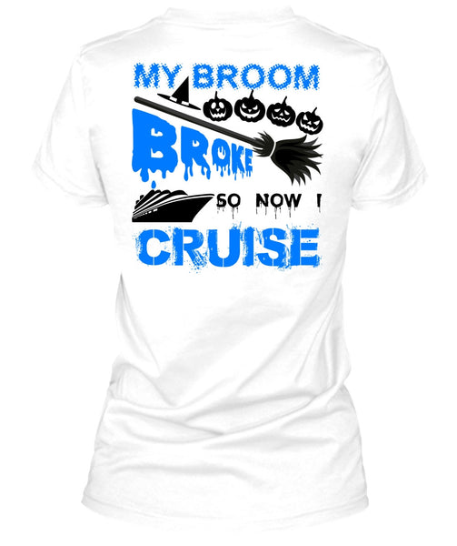 My Broom Broke So Now I Cruise T Shirt, Wait For Halloween T Shirt