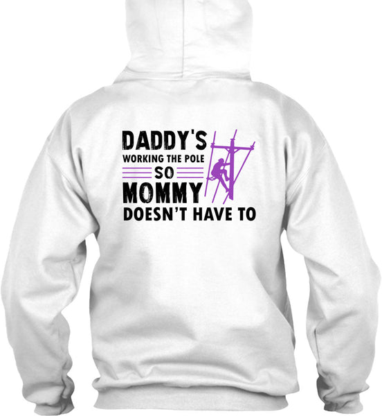 Daddy's Working The Pole So Mommy Doesn't Have To T Shirt, My Job T Shirt