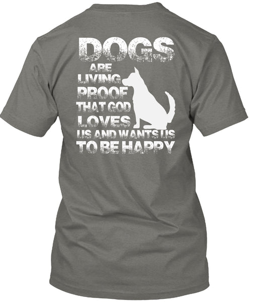 Dogs Are Living Proof T Shirt, I Love My Dog T Shirt