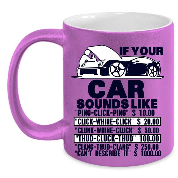Funny Car Mechanics Coffee Mug, If Your Car Sounds Like Accent Mug