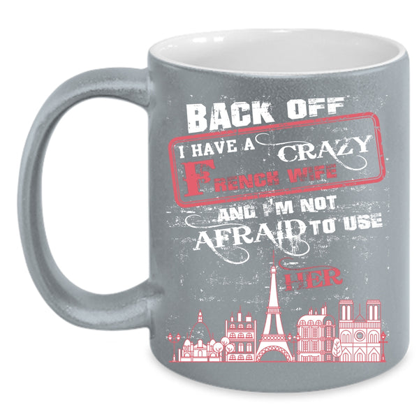 I Have A Crazy French Wife Coffee Mug, Crazy French Wife Coffee Cup