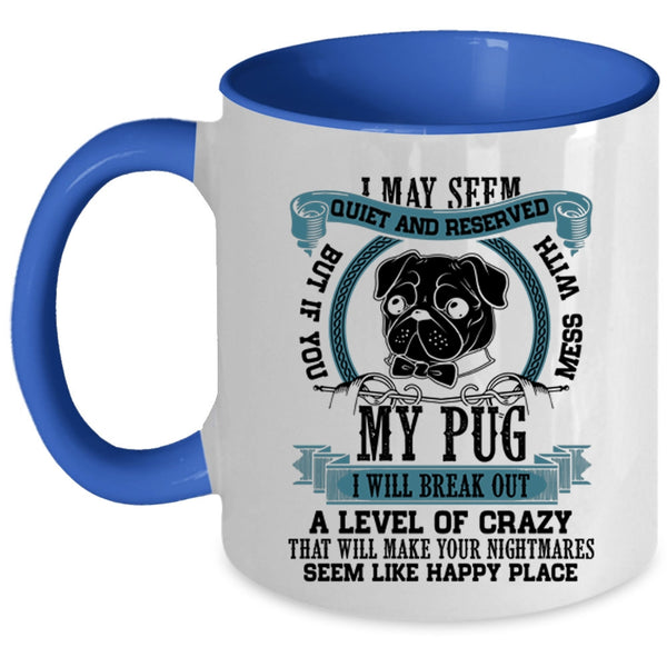 Cool Pug Lovers Coffee Mug, Don't Mess With My Pug Accent Mug