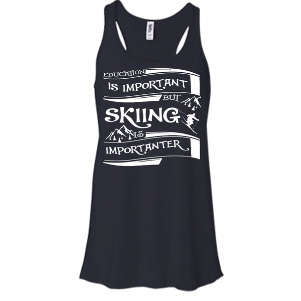 I Am A Cool Skiner T Shirt, Education Is Important But Skiing Is Importanter T Shirt, Cool T Shirt