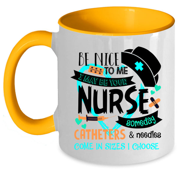 Cute Gift For Nurse Coffee Mug, I May Be Your Nurse Accent Mug