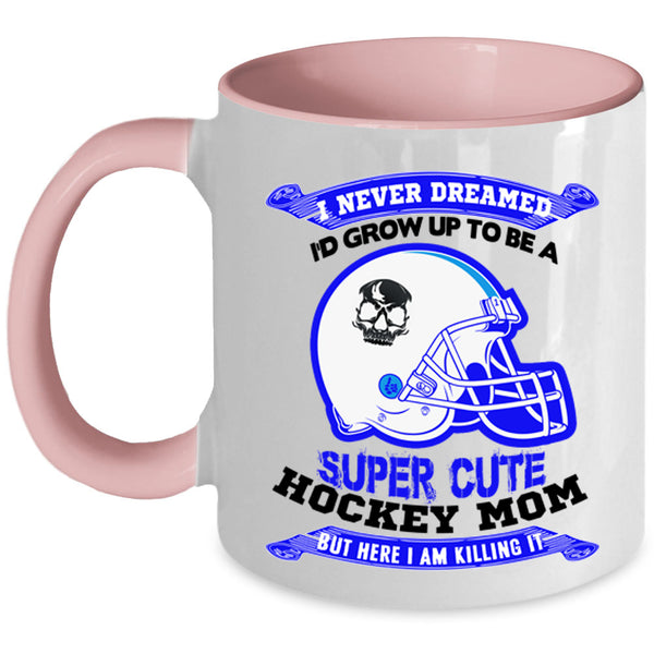 Cute Hockey Mom Coffee Mug, I'd Grow Up To Be A Cute Hockey Mom Accent Mug
