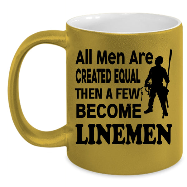 A Few Become Linemen Coffee Mug, All Men Are Created Equal Accent Mug