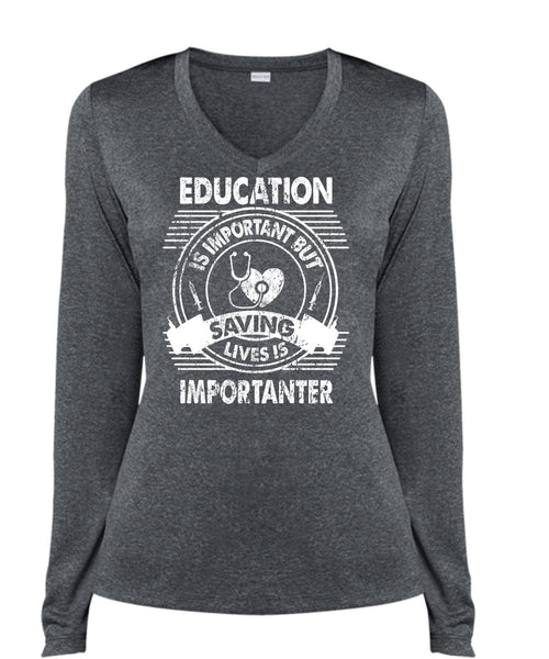Education Is Important T Shirt, Saving Lives Is Important T Shirt, Cool Shirt (Ladies LS Heather V-Neck)