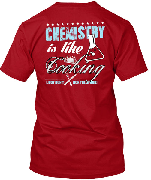 Chemistry Is Like Cooking T Shirt, Being A Cooker T Shirt