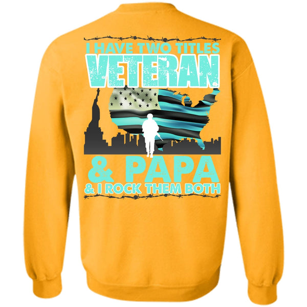 I Love Papa T Shirt, I Have Two Titles Veteran And Papa Sweatshirt