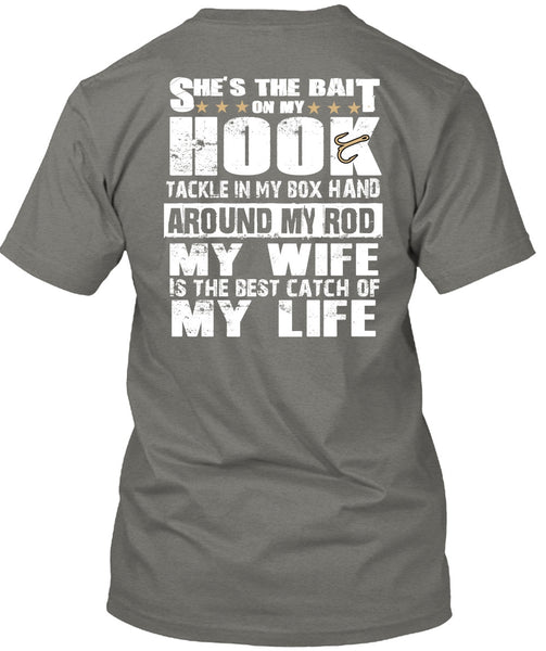 She's The Bait On My Hook T Shirt, My Wife Is The Best Catch T Shirt