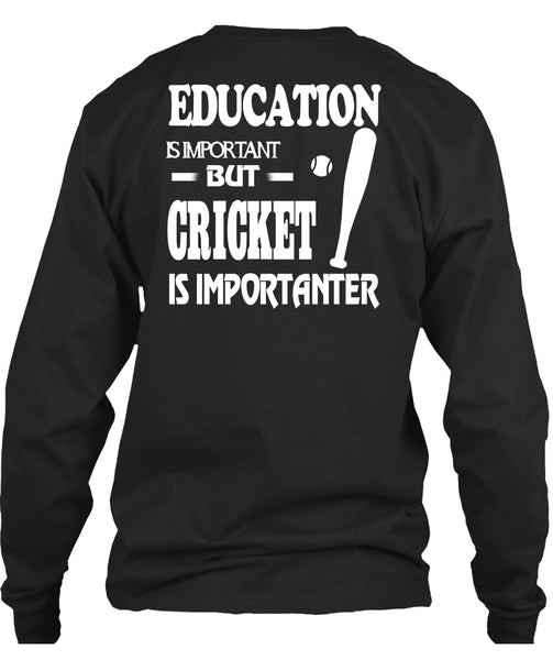 Education Is Important But Cricket Is Importanter T Shirt, I Love My Life T Shirt