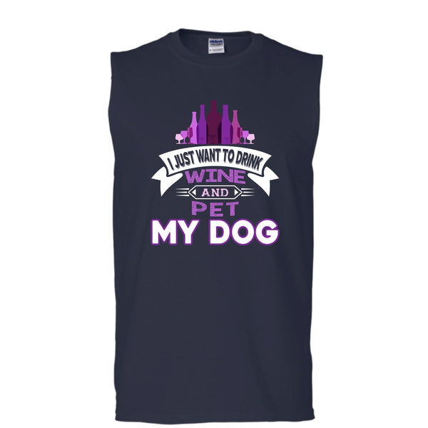 I Just Want To Drink Wine And Pet My Dog Shirt, Cool Dog Shirt (Men's Cotton Sleeveless)