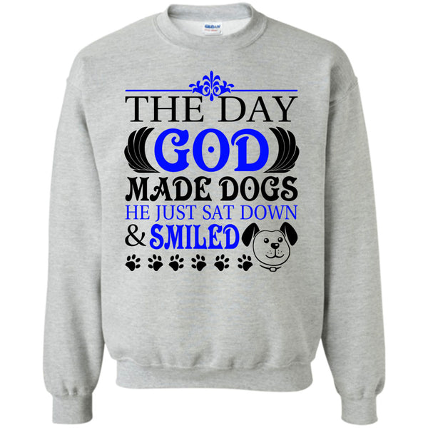 I Love My Dog T Shirt, The Day God Made Dog Sweatshirt