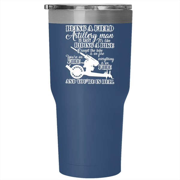 Being A Field Artillery Man Tumbler 30 oz Stainless Steel, Gift For Dad Travel Mug