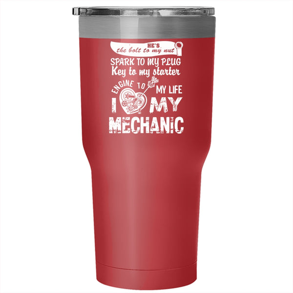 I Love My Mechanic Tumbler 30 oz Stainless Steel, Cute Gift For My Wife Travel Mug