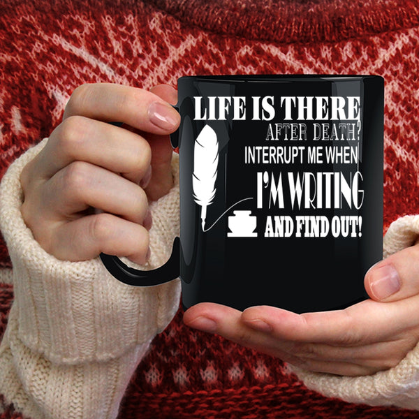 Don't Interrupt Me When I'm Writing Coffee Mug, Funny Writing Coffee Cup
