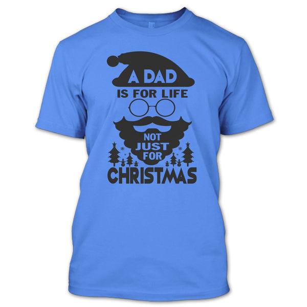 A Dad Is For Life T Shirt, Dad Merry Christmas T Shirt