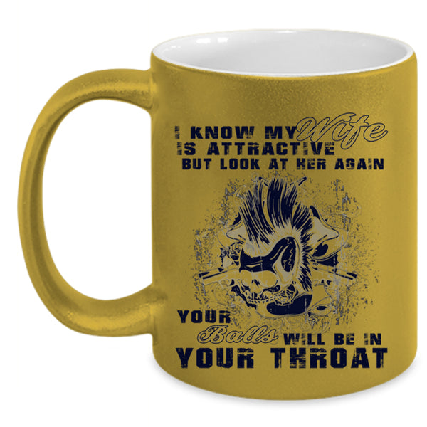 Don't Look At Her Again Coffee Mug, My Wife Accent Mug