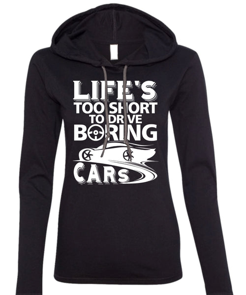 Life's Too Short To Drive Boring Cars T Shirt, Being A Driver T Shirt (Anvil Ladies Ringspun Hooded)