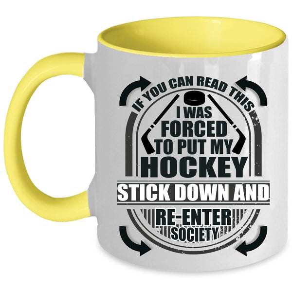 Funny Hockey Coffee Mug, I Was Forced To Put My Hockey Stick Down Accent Mug