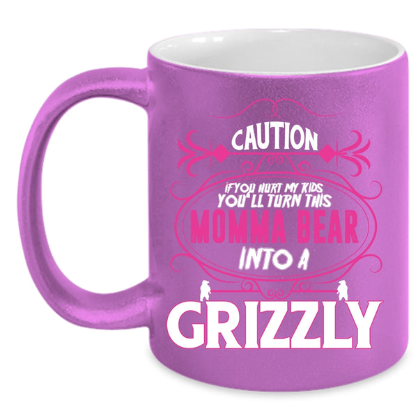 If You Hurt My Kids Coffee Mug, You'll Turn This Momma Bear Into A Crizzly Coffee Cup