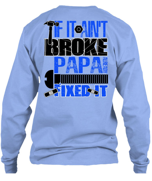 If It Ain't Broke Papa Already Fixed It T Shirt, I Love Papa T Shirt