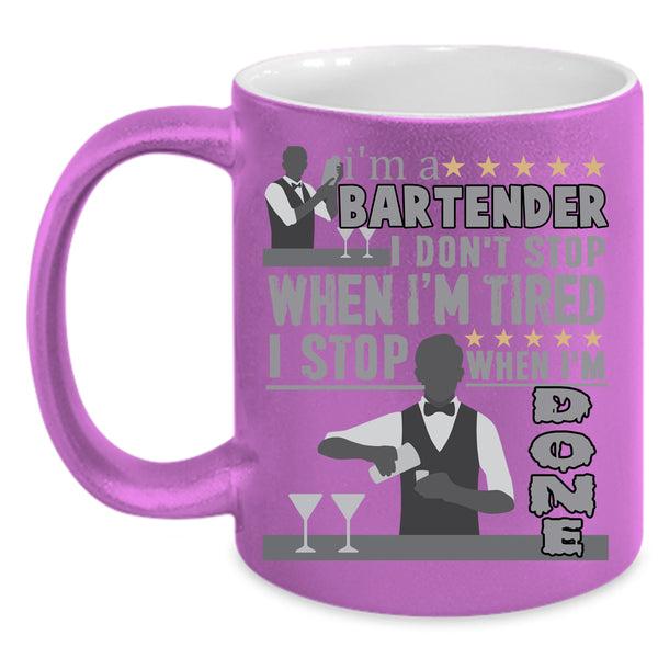 I'm A Bartender Coffee Mug, I Stop When I'm Done Coffee Cup