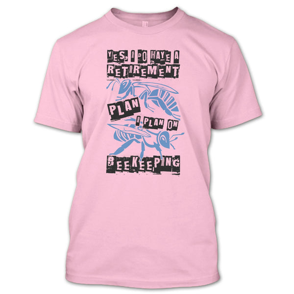 I Do Have A Retirement Plan T Shirt, Coolest Beekeeper T Shirt