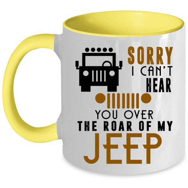 You Over The Roar Of My Jeep Coffee Mug, Sorry I Can't Hear Accent Mug