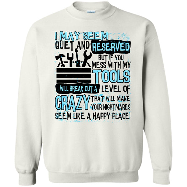 Coolest Mechanic T Shirt, If You Mess With My Tools Sweatshirt